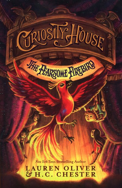 Cover for Lauren Oliver · Curiosity House: The Fearsome Firebird (Book Three): Book 3 in the Curiosity House series from New York Times bestselling YA author (Taschenbuch) (2018)