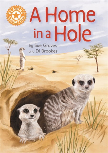 Reading Champion: A Home in a Hole: Independent Reading Orange 6 Non-fiction - Reading Champion - Sue Graves - Boeken - Hachette Children's Group - 9781445176291 - 26 mei 2022