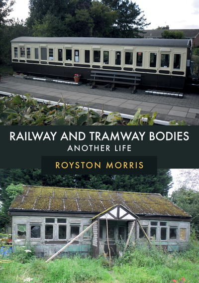 Cover for Royston Morris · Railway and Tramway Bodies: Another Life (Paperback Book) (2019)