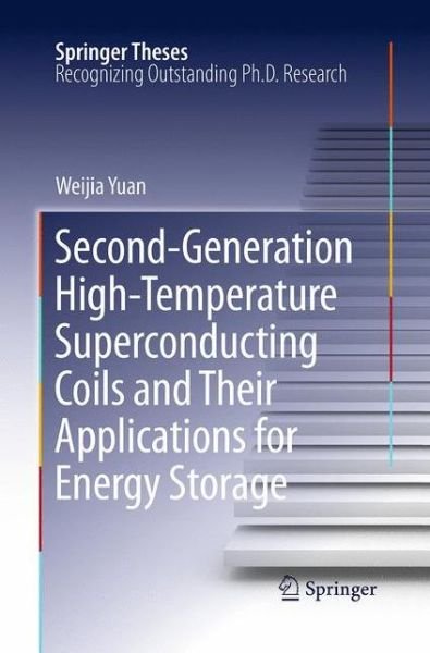 Cover for Weijia Yuan · Second-Generation High-Temperature Superconducting Coils and Their Applications for Energy Storage - Springer Theses (Taschenbuch) [Softcover reprint of the original 1st ed. 2011 edition] (2016)