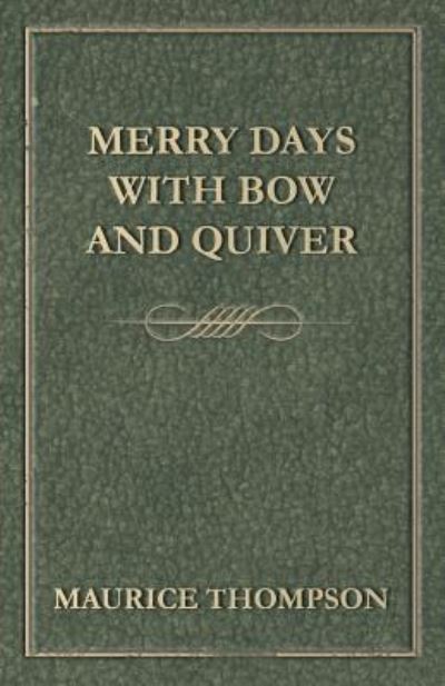 Cover for Maurice Thompson · Merry Days with Bow and Quiver (Paperback Book) (2013)