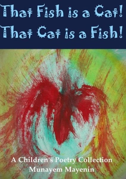 Cover for Munayem Mayenin · That Fish Is a Cat! That Cat Is a Fish! (Book) (2012)