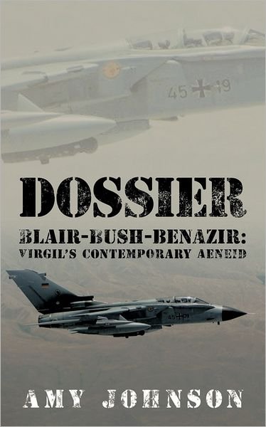 Cover for Amy Johnson · Dossier: Blair-bush-benazir: Virgil's Contemporary Aeneid (Pocketbok) (2011)