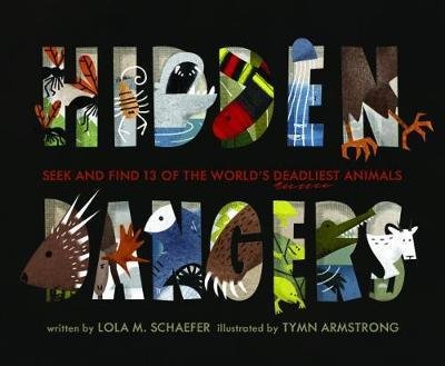 Cover for Lola M. Schaefer · Hidden Dangers: Seek and Find 13 of the World's Deadliest Animals (Hardcover Book) (2017)