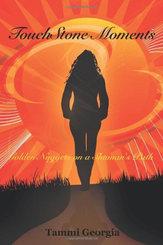 Cover for Tammi Georgia · Touchstone Moments: Golden Nuggets on a Shaman's Path (Paperback Book) (2012)