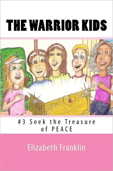 Cover for Elizabeth Franklin · The Warrior Kids: Seek the Treasure of Peace (Paperback Book) (2011)