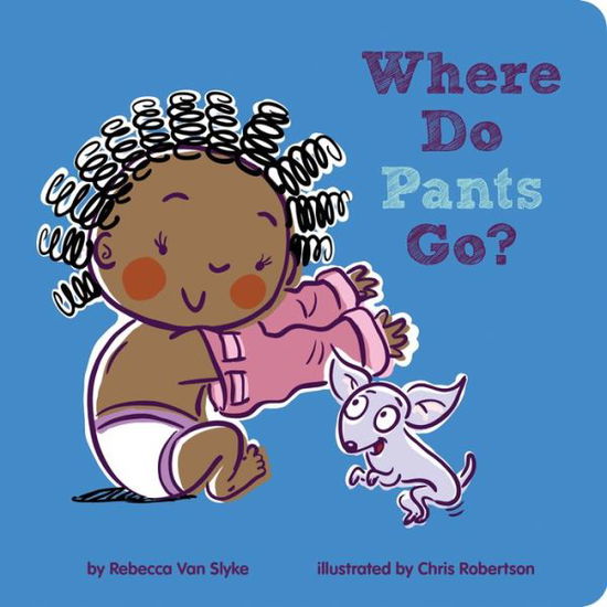 Cover for Rebecca Van Slyke · Where Do Pants Go? (Loose-leaf) (2019)