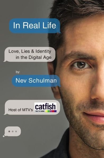 Cover for Nev Schulman · In Real Life: Love, Lies &amp; Identity in the Digital Age (Pocketbok) (2014)