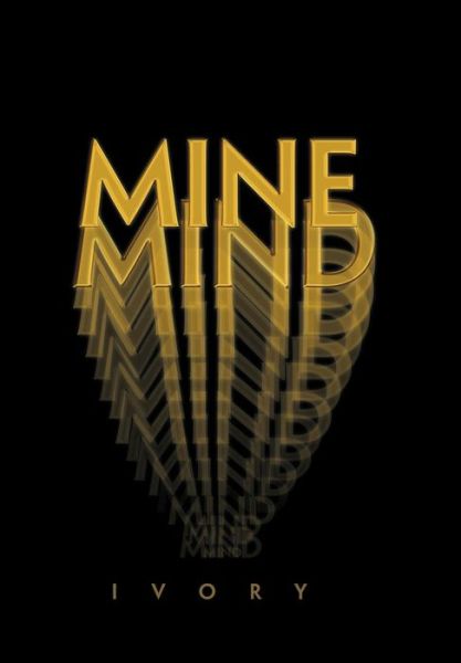 Mine Mind - Ivory - Böcker - Xlibris Corporation - 9781456855291 - 27 maj 2011