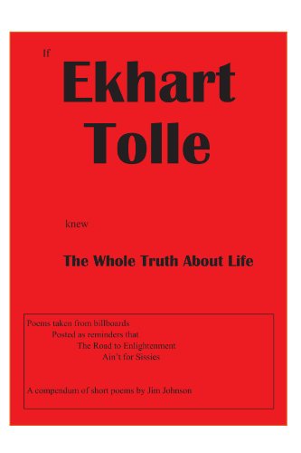 If Ekhart Tolle Knew the Whole Truth About Life - Jim Johnson - Books - Xlibris, Corp. - 9781456897291 - April 13, 2011