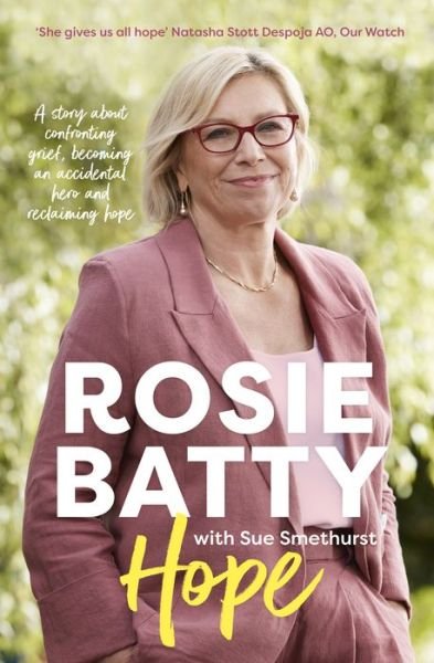Cover for Rosie Batty · Hope: The inspiring and deeply moving new book about finding peace from the bestselling author of A MOTHERS STORY, for readers of Leigh Sales, Julia Baird, Turia Pitt and Indira Naidoo (Pocketbok) (2024)