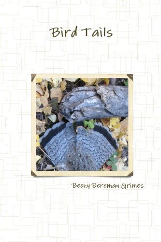 Cover for Becky Bereman Grimes · Bird Tails (Pocketbok) (2010)