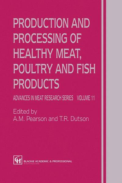 Cover for A.M. Pearson · Production and Processing of Healthy Meat, Poultry and Fish Products - Advances in Meat Research (Paperback Book) [Softcover reprint of the original 1st ed. 1997 edition] (2012)