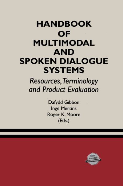 Cover for Dafydd Gibbon · Handbook of Multimodal and Spoken Dialogue Systems: Resources, Terminology and Product Evaluation - The Springer International Series in Engineering and Computer Science (Taschenbuch) [Softcover reprint of the original 1st ed. 2000 edition] (2013)