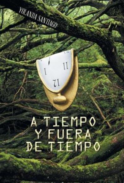 Cover for Yolanda Santiago · A Tiempo Y Fuera De Tiempo (Hardcover Book) (2014)