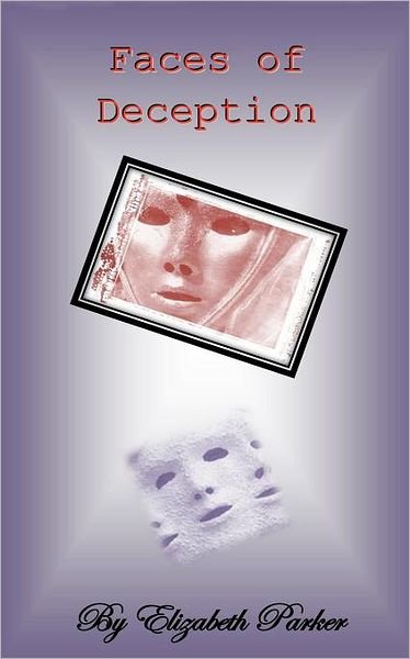 Cover for Elizabeth Parker · Faces of Deception (Paperback Book) (2012)