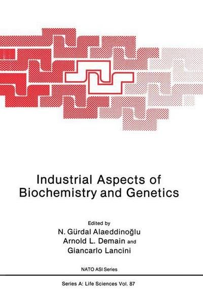 Cover for Gurdal N Alaeddinoglu · Industrial Aspects of Biochemistry and Genetics - NATO Science Series A: (Paperback Book) [Softcover reprint of the original 1st ed. 1985 edition] (2013)