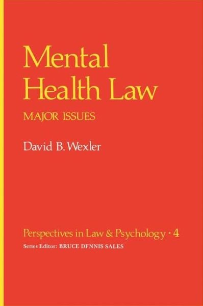 Cover for David B. Wexler · Mental Health Law: Major Issues - Perspectives in Law &amp; Psychology (Pocketbok) [Softcover reprint of the original 1st ed. 1981 edition] (2012)