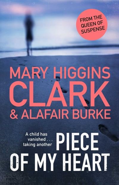 Cover for Mary Higgins Clark · Piece of My Heart: The thrilling new novel from the Queens of Suspense (Innbunden bok) (2020)