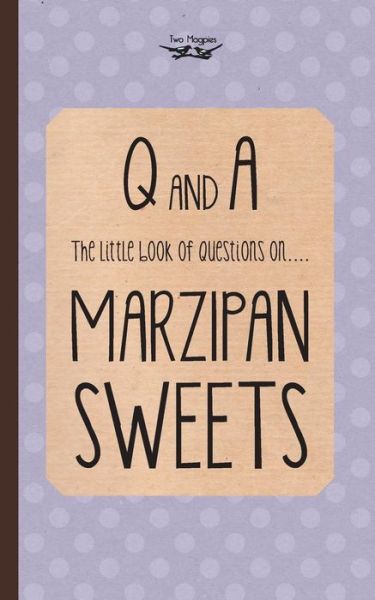 Cover for Two Magpies Publishing · The Little Book of Questions on Marzipan Sweets (Q &amp; a Series) (Paperback Book) (2013)