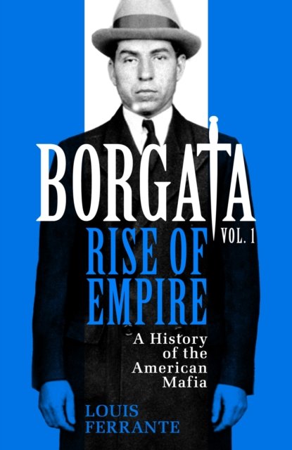 Borgata: Rise of Empire: A History of the American Mafia - Louis Ferrante - Livros - Orion Publishing Co - 9781474604291 - 9 de novembro de 2023