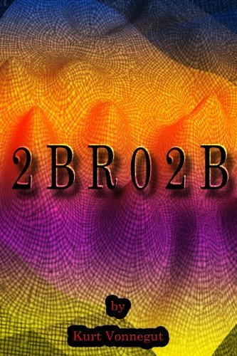 2bro2b - Kurt Vonnegut - Bøker - CreateSpace Independent Publishing Platf - 9781475173291 - 10. april 2012
