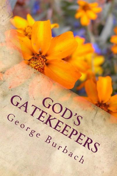 Cover for George Burbach · God's Gatekeepers: Helping God Get People Get to Heaven. (Volume 1) (Paperback Book) [Lrg edition] (2012)