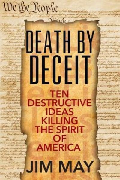Cover for Jim May · Death by Deceit: Ten Destructive Ideas Killing the Spirit of America (Paperback Bog) (2016)