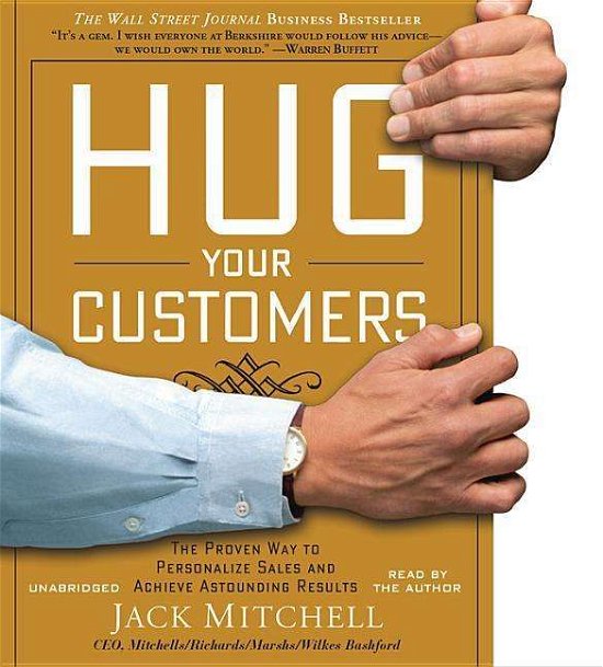 Cover for Jack Mitchell · Hug Your Customers: STILL The Proven Way to Personalize Sales and Achieve Astounding Results (Audiobook (CD)) (2015)