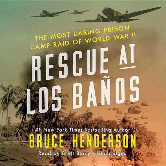 Cover for Bruce Henderson · Rescue at Los Banos: the Most Daring Prison Camp Raid of World War II (CD) (2015)