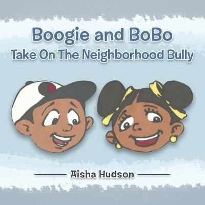 Cover for Aisha Hudson · Boogie and Bobo Take on the Neighborhood Bully (Paperback Book) (2013)