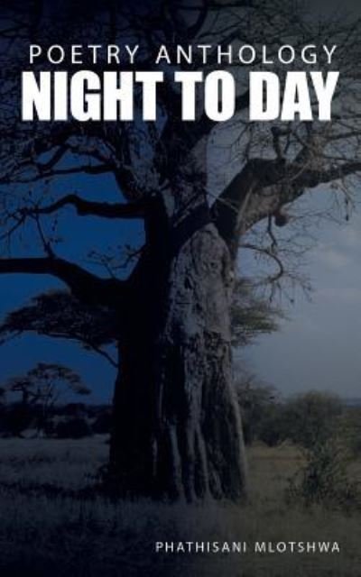 Cover for Phathisani Mlotshwa · Night to Day: Poetry Anthology (Paperback Bog) (2013)