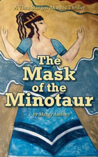 Cover for Maggy Anthony · The Mask of the Minotaur: a Thea Stangos Akashic Thriller (Paperback Book) (2013)