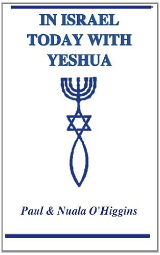 In Israel Today with Yeshua: a Study Guide for Pilgrims - Nuala Ohiggins - Livros - CreateSpace Independent Publishing Platf - 9781484137291 - 16 de abril de 2013