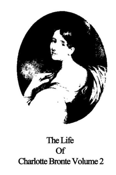 Cover for Elizabeth Cleghorn Gaskell · The Life of Charlotte Bronte Volume 2 (Paperback Book) (2013)