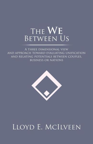 The We Between Us - Lloyd E McIlveen - Bøger - Trafford Publishing - 9781490738291 - 19. juni 2014