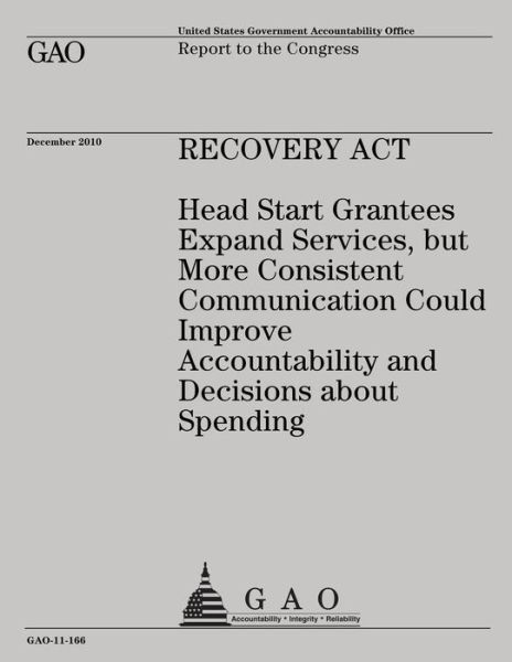 Cover for Government Accountability Office · Recovery Act: Head Start Grantees Expand Services, but More Consistent Communication Could Improve Accountability and Decisions Abou (Taschenbuch) (2013)