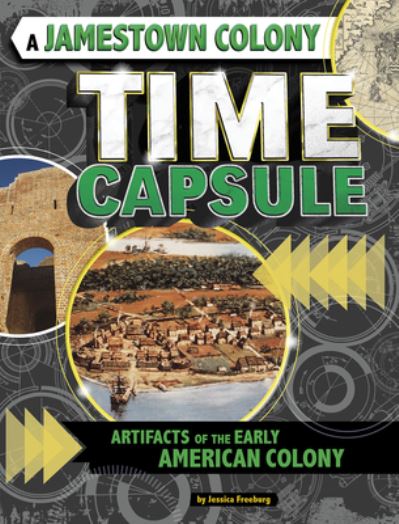 A Jamestown Colony Time Capsule - Jessica Freeburg - Książki - Capstone Press - 9781496666291 - 8 stycznia 2020