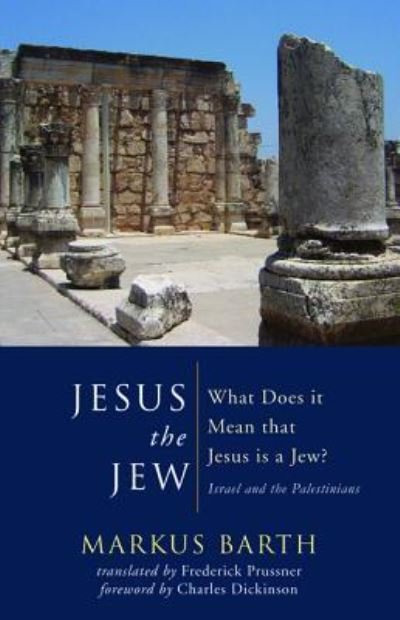 Cover for Markus Barth · Jesus the Jew: What Does It Mean That Jesus Is a Jew? Israel and the Palestinians (Paperback Book) (2015)