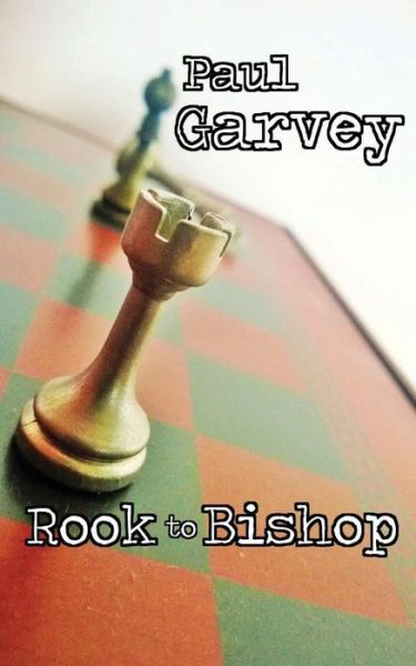 Cover for Paul Garvey · Rook to Bishop (Paperback Book) (2014)