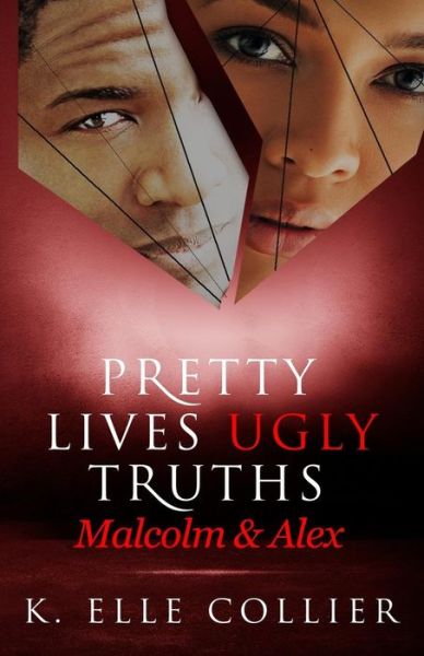 Cover for K Elle Collier · Pretty Lives Ugly Truths: Malcolm &amp; Alex (Paperback Book) (2014)