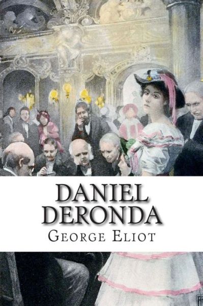 Daniel Deronda - George Eliot - Livros - Createspace - 9781503148291 - 15 de novembro de 2014