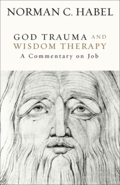 Cover for Norman C. Habel · God Trauma and Wisdom Therapy: A Commentary on Job (Inbunden Bok) (2024)