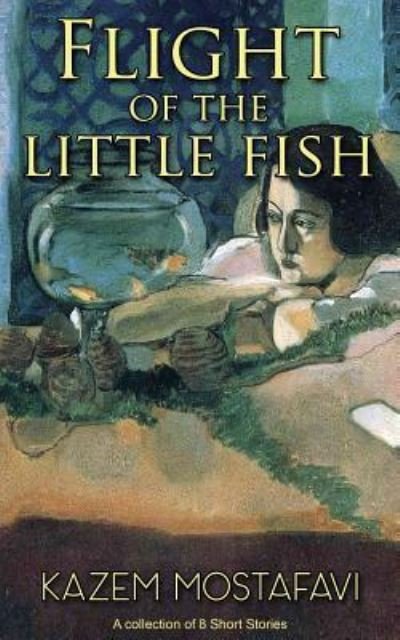 Cover for Kazem Mostafavi · Flight of the Little Fish (Paperback Book) (2015)