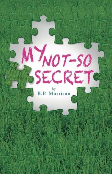 Cover for B P Morrison · My Not-so Secret (Pocketbok) (2015)