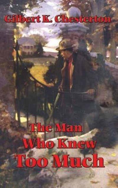 The Man Who Knew Too Much - G. K. Chesterton - Livres - Wilder Publications - 9781515437291 - 3 avril 2018
