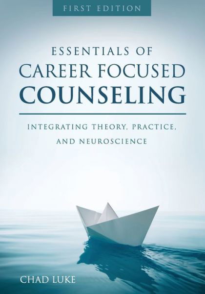 Cover for Chad Luke · Essentials of Career Focused Counseling: Integrating Theory, Practice, and Neuroscience (Paperback Book) (2017)