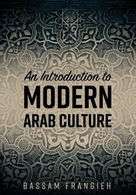 Cover for Bassam Frangieh · An Introduction to Modern Arab Culture (Paperback Book) (2018)