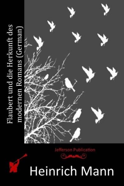 Cover for Heinrich Mann · Flaubert Und Die Herkunft Des Modernen Romans (German) (Paperback Bog) (2015)