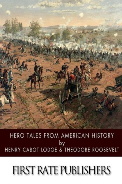 Hero Tales from American History - Henry Cabot Lodge - Books - Createspace - 9781517798291 - October 13, 2015